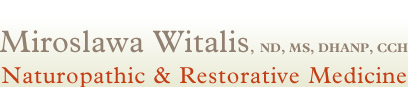 Miroslawa Witalis, ND, MS, CHANP, CCH ~ Naturopathic & Restorative Medicine